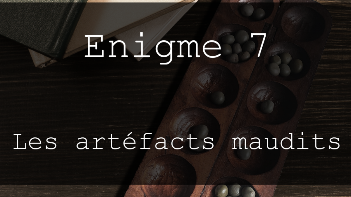 7 Les artéfacts maudits